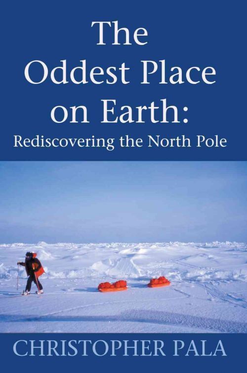 Christopher Pala, The Oddest Place on Earth North Pole