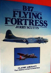 B-17 Flying Fortress (Classic aircraft : their history and how to model them)