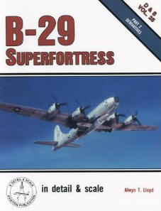 B-29 Superfortress in detail & scale, Part 1: Production Version - D&S Vol. 10