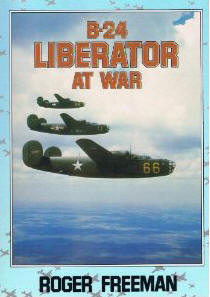 B-24 Liberator at War Roger Freeman