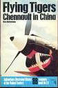 Flying Tigers: Chennault in China by Ronald Heiferman