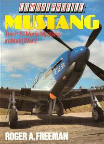 Combat Profile: Mustang : The P-51 Merlin Mustang in World War 2 (Combat Profiles)