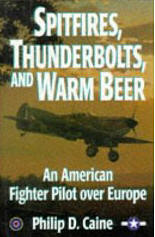 Spitfires, Thunderbolts and Warm Beer