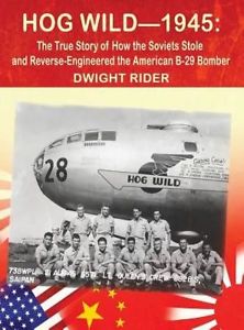 Hog Wild-1945: The True Story of How the Soviets Stole and Reverse-Engineere