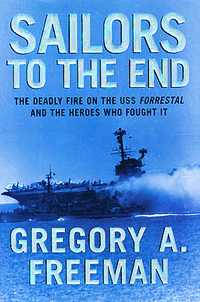 Sailors to the End, the Story of Senator John McCain in the USS Forrestal Fire